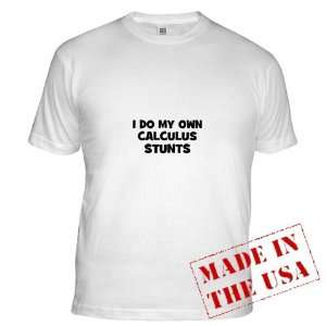  I do my own calculus stunts Custom T Shirt(s) S XL 