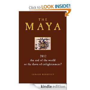 The Maya 2012 the end of the world, or the dawn of enlightenment 