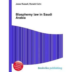  Blasphemy law in Saudi Arabia Ronald Cohn Jesse Russell 