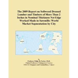 The 2009 Report on Softwood Dressed Lumber and Timbers of More Than 2 