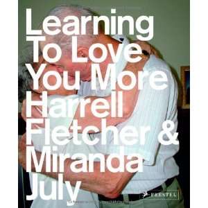    Learning to Love You More [Paperback] Harrell Fletcher Books