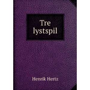  Tre lystspil Henrik Hertz Books