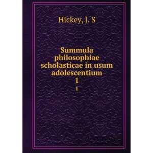   philosophiae scholasticae in usum adolescentium. 1 J. S Hickey Books