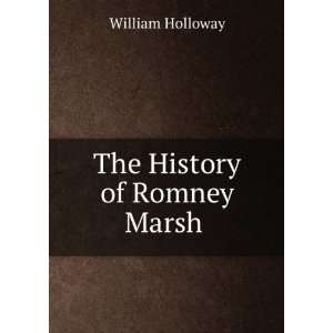 The History of Romney Marsh . William Holloway  Books