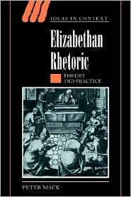 Elizabethan Rhetoric Theory and Practice, (0521020999), Peter Mack 
