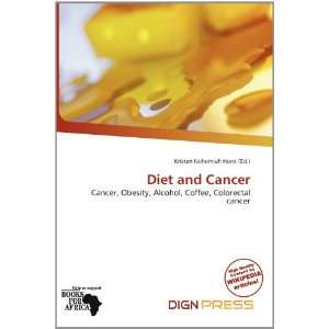    Diet and Cancer (9786200812582) Kristen Nehemiah Horst Books