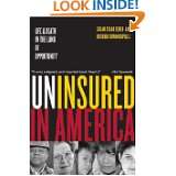 Uninsured in America Life and Death in the Land of Opportunity 