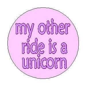   RIDE IS A UNICORN 1.25 Pinback Button Badge / Pin 