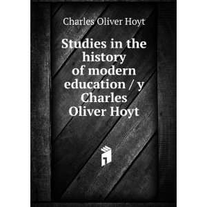   modern education / y Charles Oliver Hoyt Charles Oliver Hoyt Books