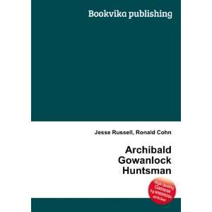    Archibald Gowanlock Huntsman Ronald Cohn Jesse Russell Books