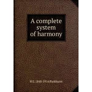    A complete system of harmony H E. 1848 1916 Parkhurst Books