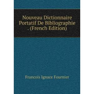   De Bibliographie . (French Edition) Francois Ignace Fournier Books