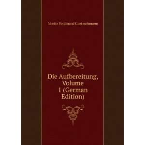  Die Aufbereitung, Volume 1 (German Edition) Moritz 