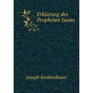    ErklÃ¤rung des Propheten Isaias Joseph Knabenbauer Books