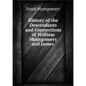   Connections of William Montgomery and James . Frank Montgomery Books