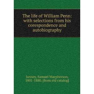   His Correspondence and Auto biography Samuel Macpherson Janney Books