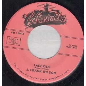   LAST KISS 7 INCH (7 VINYL 45) US COLLECTABLES J. FRANK WILSON Music