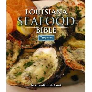   Louisiana Seafood Bible, The Oysters [Hardcover] Jerald Horst Books