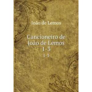    Cancioneiro de JoÃ£o de Lemos JoÃ£o de, 1819 1890 Lemos Books