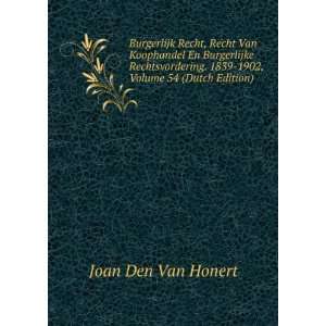   . 1839 1902, Volume 54 (Dutch Edition) Joan Den Van Honert Books