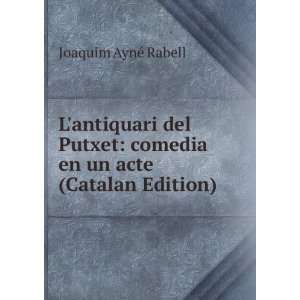    comedia en un acte (Catalan Edition) Joaquim AynÃ© Rabell Books