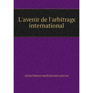  Lavenir de larbitrage international Johan Marius van 