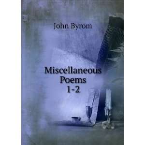  Miscellaneous Poems. 1 2 John Byrom Books