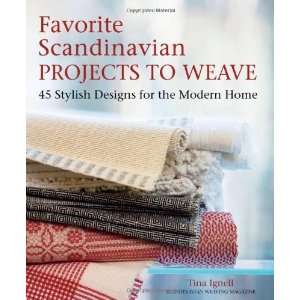 Favorite Scandinavian Projects to Weave 45 Stylish Designs for the 
