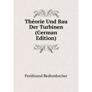  ThÃ©orie Und Bau Der Turbinen (German Edition 