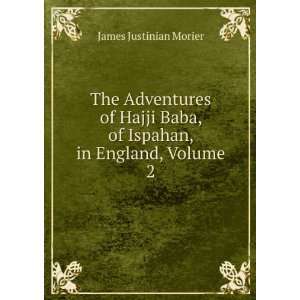   Baba, of Ispahan, in England, Volume 2 James Justinian Morier Books