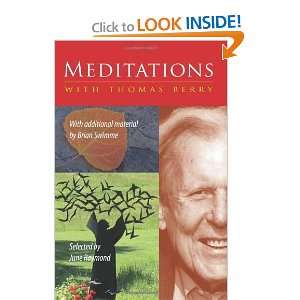  Meditations with Thomas Berry With additional material by 