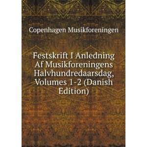   , Volumes 1 2 (Danish Edition) Copenhagen Musikforeningen Books