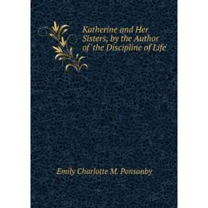   of the Discipline of Life. Emily Charlotte M. Ponsonby Books