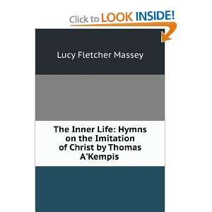   Christ by Thomas AKempis . Lucy Fletcher Massey  Books