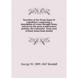   want of food, losses from hostile George W. 1809 1867 Kendall Books