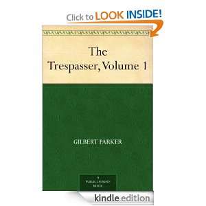 The Trespasser, Volume 1 Gilbert Parker  Kindle Store