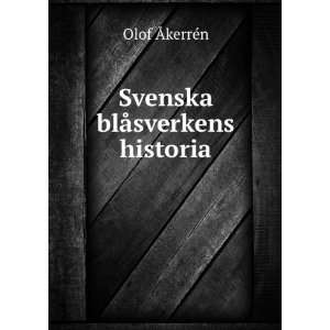   blÃ¥sverkens historia Olof ÃkerrÃ©n  Books