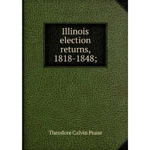  Illinois election returns, 1818 1848; Theodore Calvin 