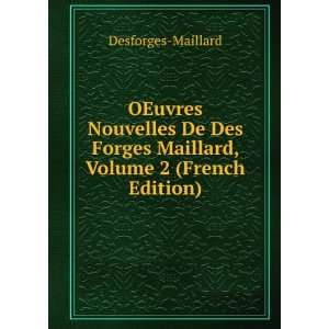   Forges Maillard, Volume 2 (French Edition) Desforges Maillard Books