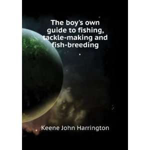   fishing, tackle making and fish breeding Keene John Harrington Books