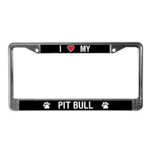  I Love My Pit Bull Pets License Plate Frame by  