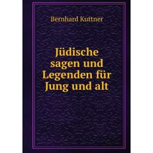   sagen und Legenden fÃ¼r Jung und alt Bernhard Kuttner Books