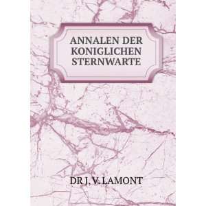  ANNALEN DER KONIGLICHEN STERNWARTE DR J. V. LAMONT Books