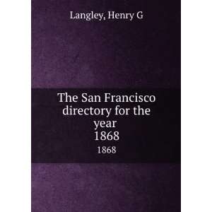   San Francisco directory for the year . 1868 Henry G Langley Books
