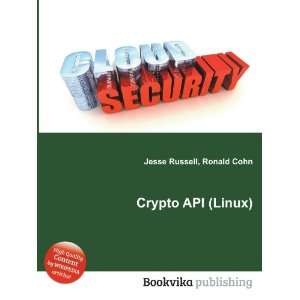  Crypto API (Linux) Ronald Cohn Jesse Russell Books