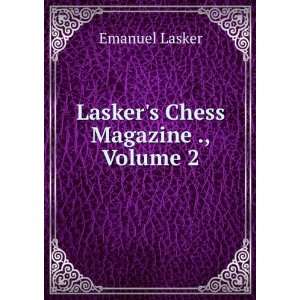  Laskers Chess Magazine ., Volume 2 Emanuel Lasker Books