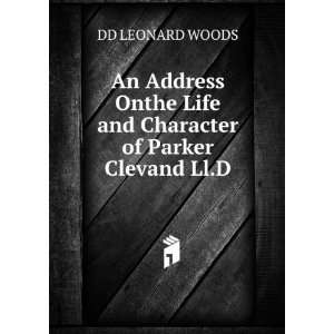   Life and Character of Parker Clevand Ll.D. DD LEONARD WOODS Books