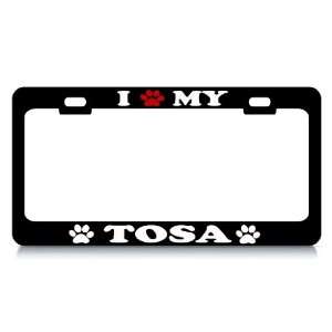  I LOVE MY TOSA Dog Pet Auto License Plate Frame Tag Holder 