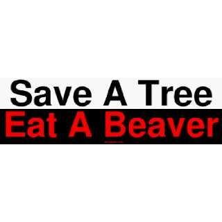  Save A Tree Eat A Beaver Bumper Sticker Automotive