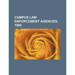  Campus law enforcement agencies, 1995 (9781234256159) U.S 